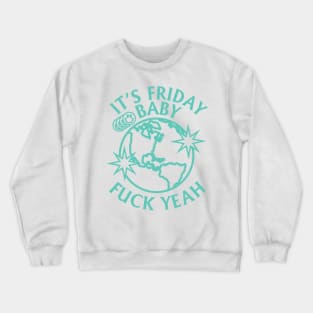 ITS FRIDAY BABY TIKTOK SHIRT Crewneck Sweatshirt